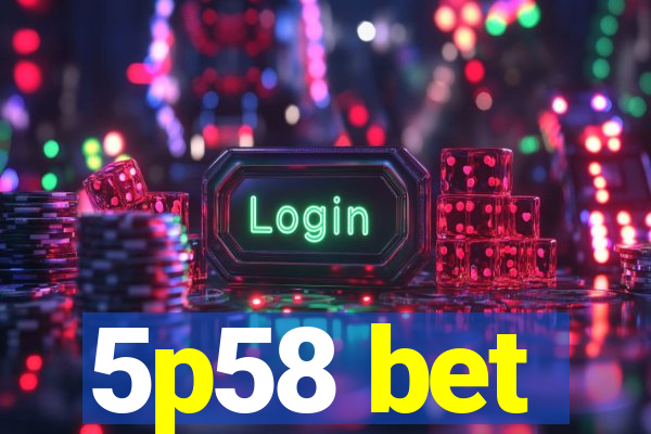 5p58 bet